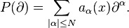 P(\partial) = \sum_{|\alpha| \le N}{}{a_{\alpha}(x)\partial^{\alpha}}.