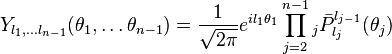 Y_{l_1, \dots l_{n-1}} (\theta_1, \dots \theta_{n-1}) = \frac{1}{\sqrt{2\pi}} e^{i l_1 \theta_1} \prod_{j = 2}^{n-1} {}_j \bar{P}^{l_{j-1}}_{l_j} (\theta_j)