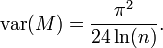 \operatorname{var}(M)=\frac{\pi^2}{24 \ln(n)}.