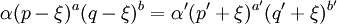 \alpha(p-\xi)^a(q-\xi)^b=\alpha'(p'+\xi)^{a'}(q'+\xi)^{b'}\!