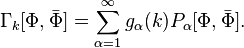 
\Gamma_k[\Phi,\bar{\Phi}] = \sum\limits_{\alpha=1}^{\infty} g_\alpha(k) P_\alpha[\Phi,\bar{\Phi}] .
