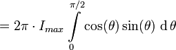 = 2\pi\cdot I_{max}\int\limits_0^{\pi/2}\cos(\theta)\sin(\theta)\,\operatorname{d}\theta  