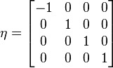  \eta = \begin{bmatrix} -1&0&0&0\\ 0&1&0&0 \\ 0&0&1&0 \\ 0&0&0&1 \end{bmatrix} 