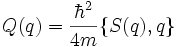 Q(q) = \frac{\hbar^2}{4m}\{S(q),q\}