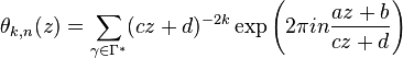 \theta_{k,n}(z) = \sum_{\gamma\in\Gamma^*} (cz+d)^{-2k}\exp\left(2\pi i n\frac{az+b}{cz+d}\right)