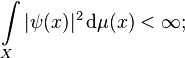 \int\limits_X |\psi(x)|^2\, \mathrm{d}\mu(x) < \infty ;