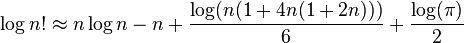 \log n! \approx n\log n - n + \frac {\log(n(1+4n(1+2n)))}{6} + \frac {\log(\pi)}{2}