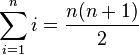 \sum_{ i \mathop =1}^ni = \frac{n(n+1)}{2}