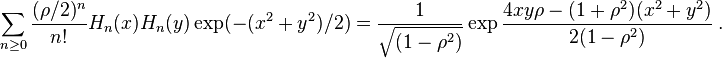 \displaystyle{\sum_{n\ge 0} \frac {(\rho/2)^n}{n!} H_n(x)H_n(y) \exp(-(x^2+y^2)/2) = {1\over \sqrt{(1-\rho^2)}} \exp {4xy\rho - (1+\rho^2)(x^2+y^2)\over 2(1-\rho^2)}}~.