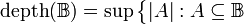 {\rm depth}({\mathbb B})=\sup\big\{ |A|:A\subseteq {\mathbb B}