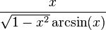 \frac{x}{\sqrt{1-x^2}\arcsin(x)}