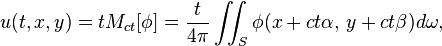  u(t,x,y) = tM_{ct}[\phi] = \frac{t}{4\pi} \iint_S \phi(x + ct\alpha,\, y + ct\beta) d\omega,\,