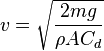  v = \sqrt\frac{2mg}{\rho A C_d}