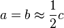 a = b \approx \frac12c