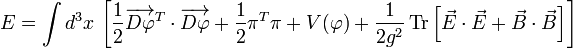 E=\int d^3x\, \left[ \frac{1}{2}\overrightarrow{D\varphi}^T \cdot \overrightarrow{D\varphi} +\frac{1}{2}\pi^T \pi + V(\varphi) + \frac{1}{2g^2}\operatorname{Tr}\left[\vec{E}\cdot\vec{E}+\vec{B}\cdot\vec{B}\right]\right]