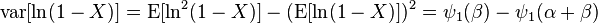 \operatorname{var}[\ln (1-X)] = \operatorname{E}[\ln^2 (1-X)] - (\operatorname{E}[\ln (1-X)])^2 = \psi_1(\beta) - \psi_1(\alpha + \beta) 