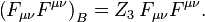 \left(F_{\mu\nu}F^{\mu\nu}\right)_B = Z_3\, F_{\mu\nu}F^{\mu\nu}.