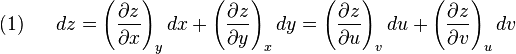 (1)~~~~~
  dz = 
  \left(\frac{\partial z}{\partial x}\right)_y dx+
  \left(\frac{\partial z}{\partial y}\right)_x dy
  =
  \left(\frac{\partial z}{\partial u}\right)_v du
  +\left(\frac{\partial z}{\partial v}\right)_u dv
