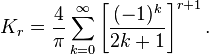 K_r = \frac{4}{\pi} \sum\limits_{k=0}^{\infty} \left[ \frac{(-1)^k}{2k+1} \right]^{r+1}.