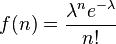 f(n)=\frac{\lambda^n e^{-\lambda}}{n!}