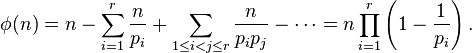 \phi(n) = n - \sum_{i=1}^r \frac{n}{p_i} + \sum_{1 \leq i < j \leq r} \frac{n}{p_i p_j} - \cdots = n \prod_{i=1}^r \left (1 - \frac{1}{p_i} \right ).