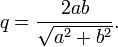 q=\frac{2ab}{\sqrt{a^2+b^2}}.