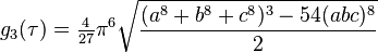 g_3(\tau) = \tfrac{4}{27}\pi^6 \sqrt{\frac{(a^8+b^8+c^8)^3-54(abc)^8}{2}}