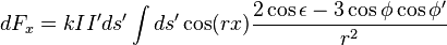   dF_x = k I I' ds'\int ds' \cos(rx) \frac{2\cos\epsilon - 3\cos\phi \cos\phi'} {r^2} 