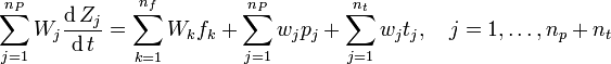  \sum_{j=1}^{n_{P}} W_{j}\frac{\operatorname{d}Z_{j}}{\operatorname{d}t} = \sum_{k=1}^{n_{f}} W_{k} f_{k} + \sum_{j=1}^{n_{P}} w_{j} p_{j} + \sum_{j=1}^{n_{t}} w_{j} t_{j},\quad j=1,\dots,n_{p}+n_{t} 