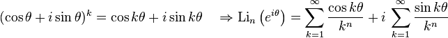 (\cos \theta +i\sin \theta)^k= \cos k\theta +i\sin k\theta \quad \Rightarrow \text{Li}_n\left(e^{i\theta}\right)=\sum_{k=1}^{\infty}\frac{\cos k\theta}{k^n}+ i \, \sum_{k=1}^{\infty}\frac{\sin k\theta}{k^n}