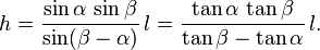  h = \frac{\sin\alpha\,\sin\beta}{\sin(\beta-\alpha)} \,l = \frac{\tan\alpha\,\tan\beta}{\tan\beta-\tan\alpha} \,l.