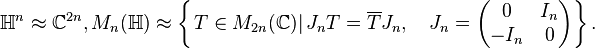 \mathbb{H}^n \approx \mathbb{C}^{2n}, M_n(\mathbb{H}) \approx \left\{\left .T \in M_{2n}(\mathbb{C})\right|J_nT = \overline{T}J_n, \quad J_n = \left(\begin{matrix}0 & I_n\\-I_n & 0\end{matrix}\right) \right\}.