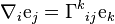 \nabla_i \mathrm{e}_j = \Gamma^k{}_{ij}\mathrm{e}_k