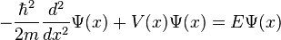 -\frac{\hbar^2}{2m} \frac{d^2}{dx^2} \Psi(x) + V(x) \Psi(x) = E \Psi(x)