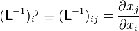 (\boldsymbol{\mathsf{L}}^{-1})_i{}^j \equiv (\boldsymbol{\mathsf{L}}^{-1})_{ij}=\frac{\partial x_j}{\partial\bar{x}_i}