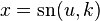 x = \operatorname{sn}(u,k)