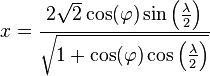 x = \frac{2 \sqrt 2 \cos(\varphi)\sin\left(\frac\lambda 2\right)}{\sqrt{1 + \cos(\varphi)\cos\left(\frac\lambda 2\right)}}