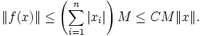 \|f(x)\|\le \left(\sum^n_{i=1}|x_i|\right)M\le CM\|x\|.