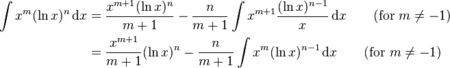 \begin{align}
\int x^m (\ln x)^n\,\mathrm{d}x
& = \frac{x^{m+1}(\ln x)^n}{m+1} - \frac{n}{m+1}\int x^{m+1} \frac{(\ln x)^{n-1}}{x}\,\mathrm{d}x  \qquad\mbox{(for }m\neq -1\mbox{)}\\
& = \frac{x^{m+1}}{m+1}(\ln x)^n - \frac{n}{m+1}\int x^m (\ln x)^{n-1}\,\mathrm{d}x  \qquad\mbox{(for }m\neq -1\mbox{)}
\end{align}
