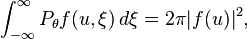 \int_{-\infty }^\infty P_\theta f(u,\xi ) \, d\xi =2\pi | f(u) |^2,