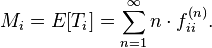  M_i = E[T_i]=\sum_{n=1}^{\infty} n\cdot f_{ii}^{(n)}.\, 