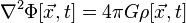 \nabla^2 \Phi [\vec{x},t] = 4 \pi G \rho [\vec{x},t]