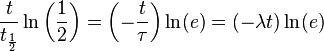 \frac{t}{t_\frac{1}{2}} \ln\left(\frac{1}{2}\right) = \left(-\frac{t}{\tau}\right)\ln(e) = (-\lambda t)\ln(e)