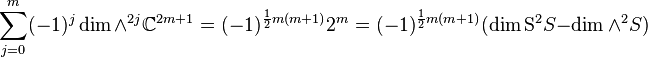  \sum_{j=0}^m (-1)^j \dim \wedge^{2j} \C^{2m+1} = (-1)^{\frac12 m(m+1)} 2^m = (-1)^{\frac12 m(m+1)}(\dim \mathrm S^2S-\dim \wedge^2 S)