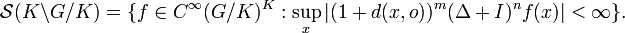 \mathcal{S}(K\backslash G/K)=\{f\in C^\infty(G/K)^K:\sup_{x} |(1+d(x,o))^m (\Delta + I)^n f(x)|<\infty\}.