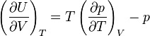  \left(\frac{\partial U}{\partial V}\right)_{T} = T \left(\frac{\partial p}{\partial T}\right)_{V} - p 