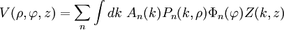 V(\rho,\varphi,z)=\sum_n \int dk\,\, A_n(k) P_n(k,\rho) \Phi_n(\varphi) Z(k,z)\,