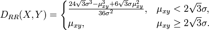 D_{RR}(X, Y) = \begin{cases} \frac{24\sqrt{3}\sigma^3-\mu_{xy}^3+6\sqrt{3}\sigma\mu_{xy}^2}{36\sigma^2}, & \mu_{xy}<2\sqrt{3}\sigma, \\ \mu_{xy}, & \mu_{xy} \ge 2\sqrt{3}\sigma. \end{cases}