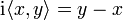 \operatorname {i} \langle x,y\rangle =y-x