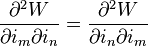 \displaystyle\frac{\partial ^{2}W}{\partial i_{m}\partial i_{n}}=\frac{\partial ^{2}W}{\partial i_{n}\partial i_{m}}